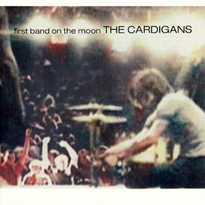 08. The Cardigans - FirstBandOnTheMoon